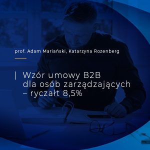 Wzór umowy B2B z 3 załącznikami dla osób zarządzających – ryczałt 8,5%